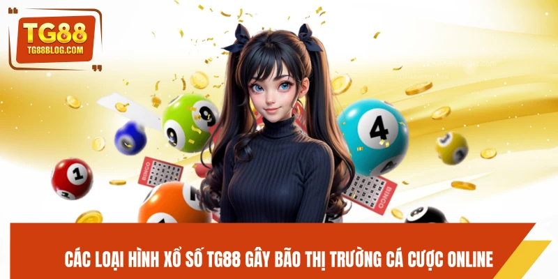Xổ Số TG88 – Dò Số Nhanh, Cơ Hội Trúng Lớn Mỗi Ngày 5 Các loại hình xổ số TG88 gây bão thị trường cá cược online