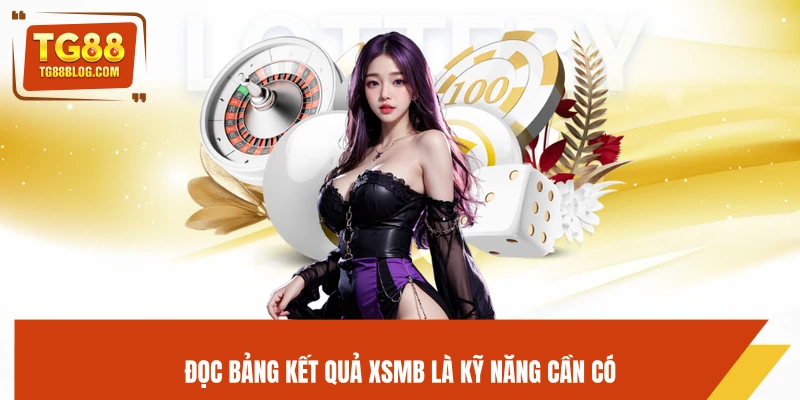 Xổ Số Miền Bắc TG88 - Kết Quả Chuẩn, Soi Cầu Hiệu Quả 6 Đọc bảng kết quả XSMB là kỹ năng cần có