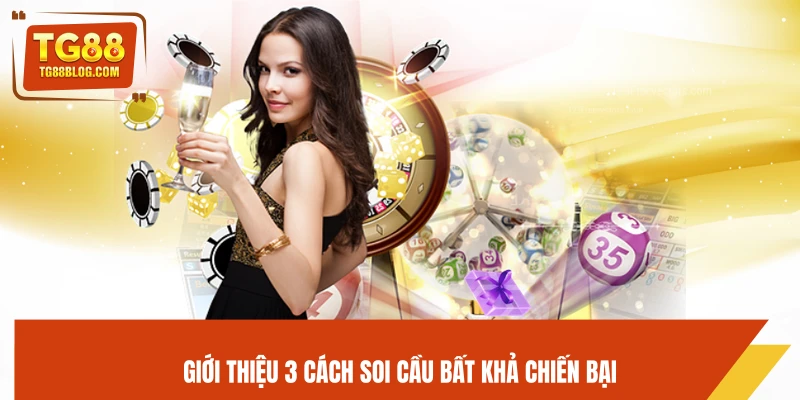 Xổ Số Miền Bắc TG88 - Kết Quả Chuẩn, Soi Cầu Hiệu Quả 7 Giới thiệu 3 cách soi cầu bất khả chiến bại