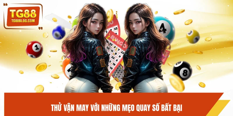 Xổ Số TG88 – Dò Số Nhanh, Cơ Hội Trúng Lớn Mỗi Ngày 6 Thử vận may với những mẹo quay số bất bại