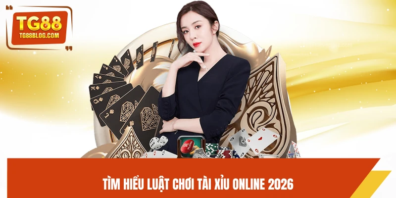 Tài Xỉu Online TG88 – Đặt Cược Đơn Giản, Tỷ Lệ Thắng Cao 5 Tìm hiểu luật chơi tài xỉu online 2026